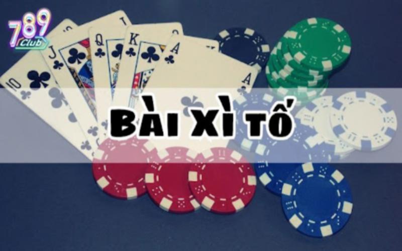 Tổng quan về game bài xì tố 