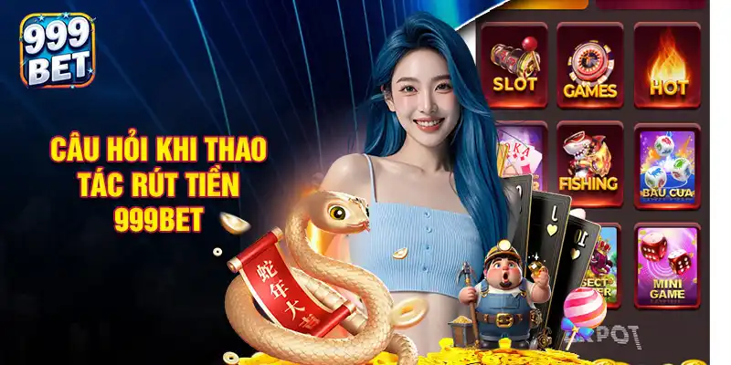 Xử lý sự cố thường gặp khi rút tiền 999BET nhanh chóng